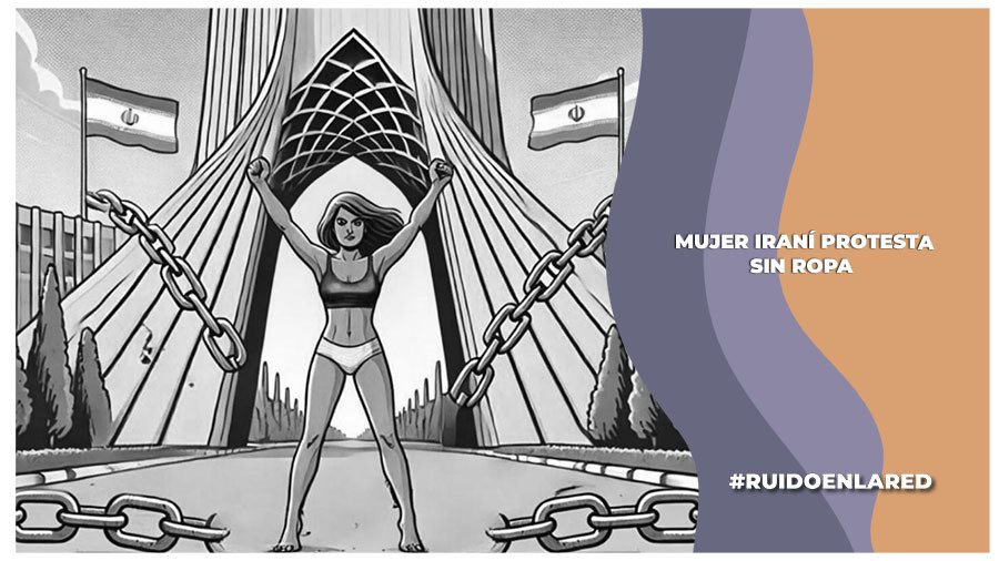 Mujer iraní protesta quitándose la ropa en contra de las autoridades
