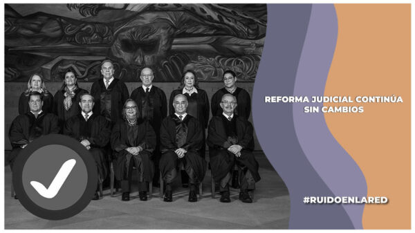 La reforma al Poder Judicial continúa legal y vigente