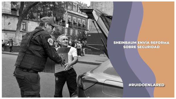 sheinbaum envía refroma para que la sspc participe en la estrategia de seguridad