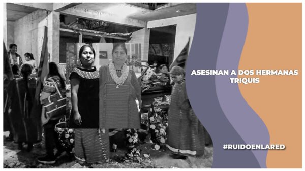 asesinan a virginia y adriana hermanas triquis en oaxaca