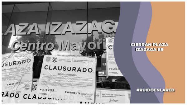 anuncian cierre de la plaza izazaga 89