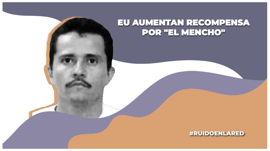 EU Aumenta Recompensa Por "El Mencho", Líder Del CJNG