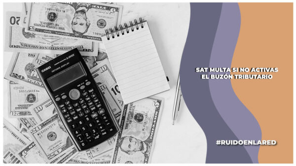 ¿De cuánto será la multa del SAT para las personas que no cuenten con buzón tributario?