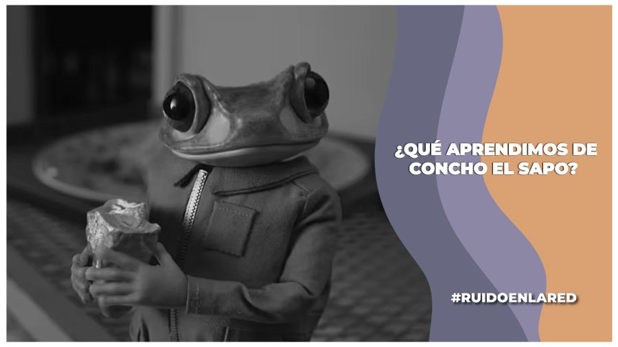 Escuchemos a los animales, que las voces más suaves tienen el eco más profundo: ¿Qué aprendimos de Concho el sapo?