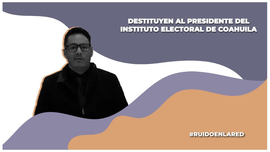 INE destituye a Rodrigo Paredes como titular del Instituto Electoral de Coahuila por denuncias en irregularidades administrativas