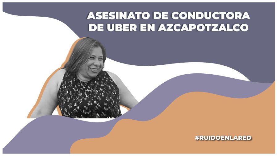 manifestación por asesinato de la conductora de uber karla patricia