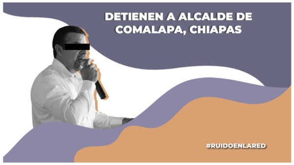 Detienen a alcalde de Comalapa, Chiapas