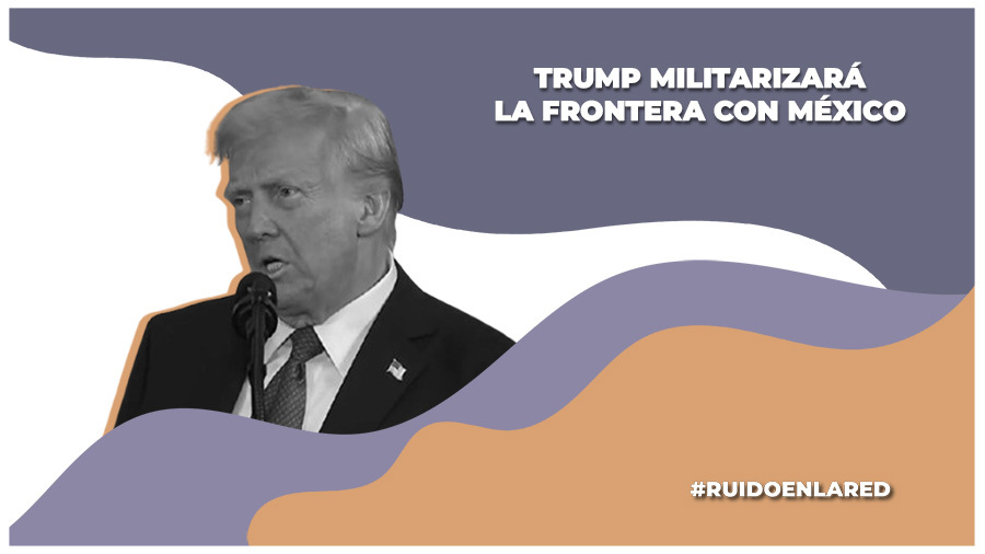 donal trump enviaáa más militares a la frontera con méxico