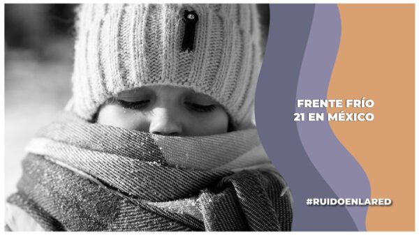 frentre frío 21 en estados de méxico