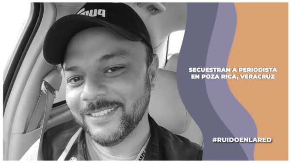 Secuestran al periodista Alan García Zúñiga en las afueras de su domicilio en Poza Rica, Veracruz. Aún se desconoce su paradero. Contaba con el mecanismo de protección a periodistas