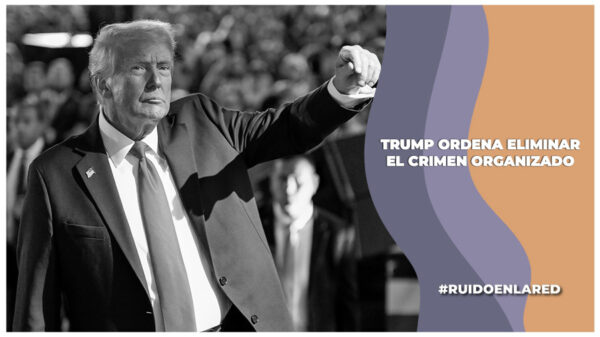 donald trump eliminacion total delincuencia organizada