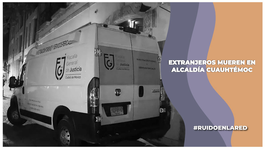 Hallan a dos extranjeros sin vida en inmueble de la alcaldía Cuauhtémoc; información extraoficial revela que podrían haber muerto por violencia o intoxicación