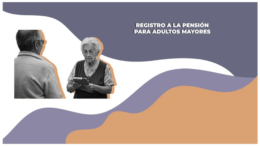 fechas de registro de la pensión para adultos mayores