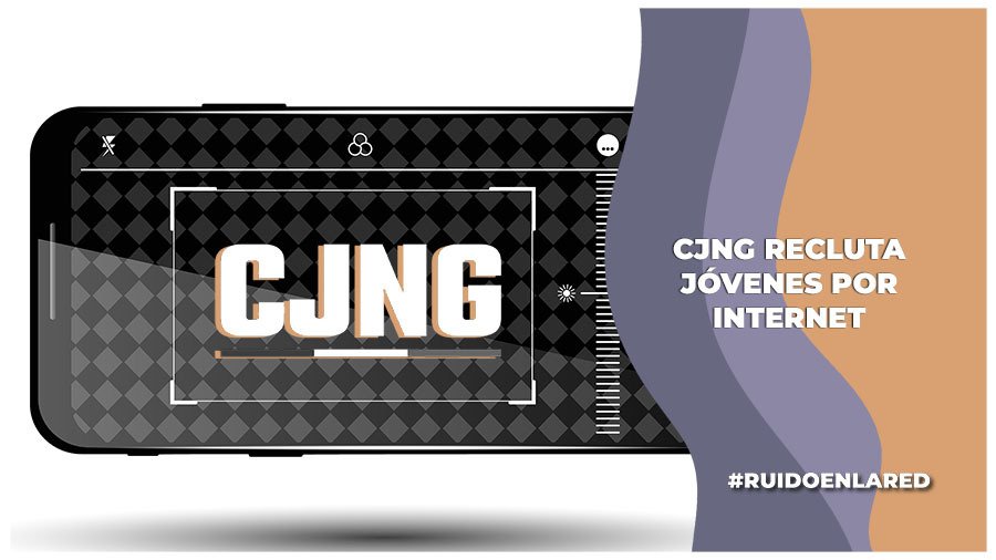 CJNG recluta jóvenes a través de redes sociales