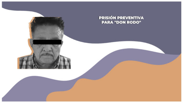 Juez dicta prisión preventiva justificada a Abraham "N" alias "Don Rodo"