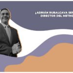adrián rubalcava como director del metro