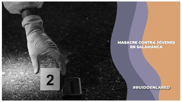 masacre en salamanca contra jóvenes que eran de la Pastoral Juvenil