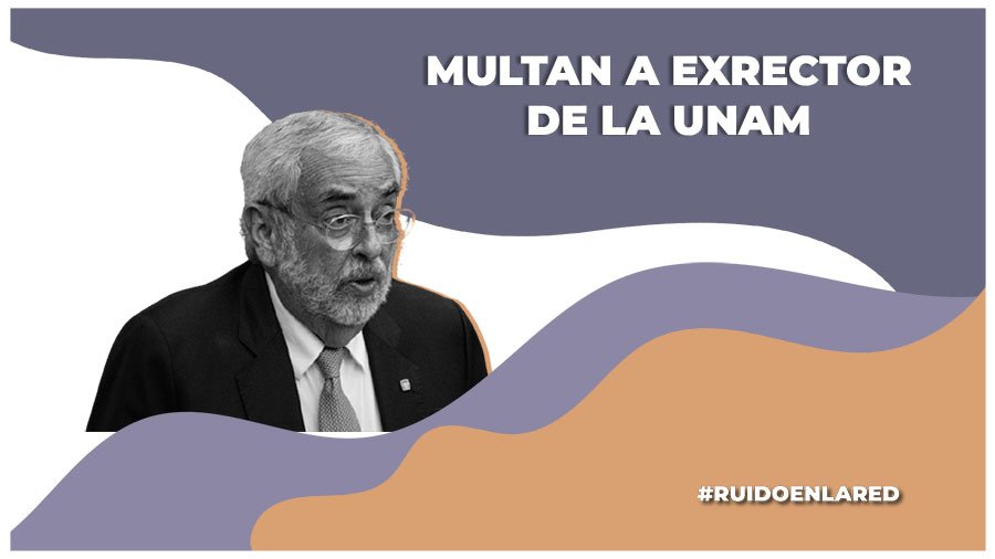 Académicos rechazan multa contra el exrector de la UNAM y el exdirector de la FES Aragón por caso de la ministra Yasmín Esquivel