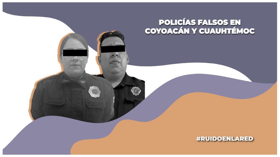 Detienen a policías falsos en las alcaldías Coyoacán y Cuauhtémoc