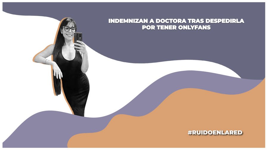doctora gana juicio por despido injustificado por tener onlyfans