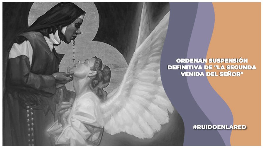 ordenan suspensión definitiva de la segunda venida del señor