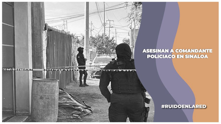 Asesinan a "EL Oso", comandante de la policía municipal de Navolato, Sinaloa