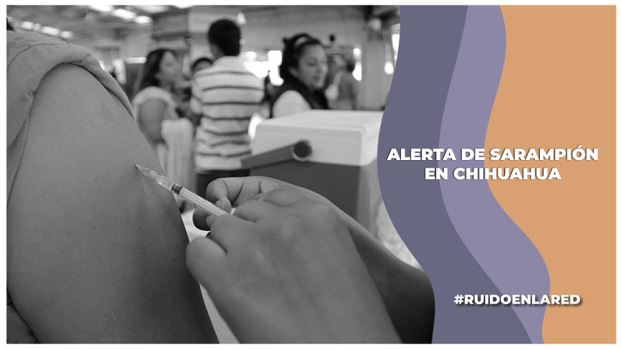 Alerta en Chihuahua por aumento en casos de sarampión