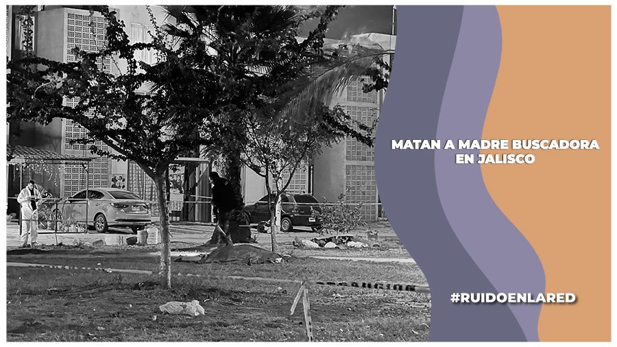 matan a madre buscadora en jalisco