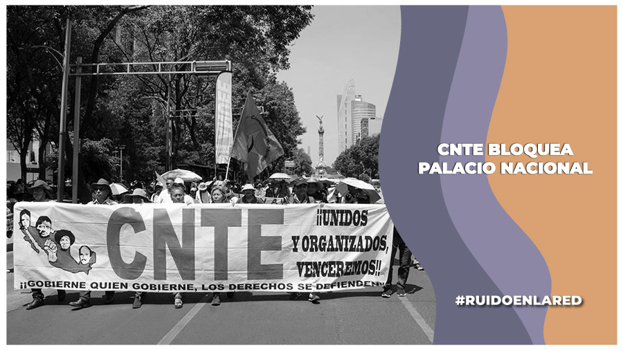 CNTE bloque Palacio Nacional