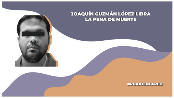 EE.UU. no pedirá la pena de muerte contra Joaquín Guzmán López
