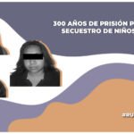 300 años de sentencia para tres mujeres por el delito de secuestro a dos menores de edad en Oaxaca