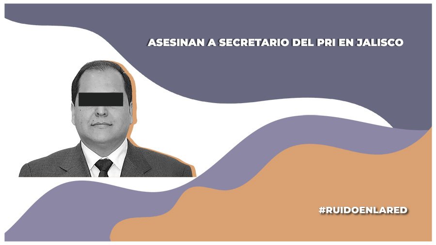 Asesinan a Luis Armando Córdova Díaz en Jalisco, funcionario del PRI