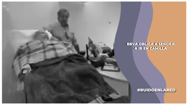 Una mujer de 96 años fue obligada a ir en una camilla a una sucursal de BBVA para poder hacer un trámite.