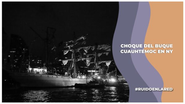 por que ocurrió el choque del buque cuauhtemoc en nueva york