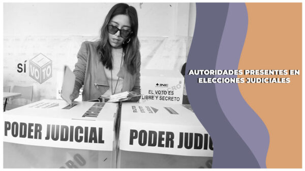 Autoridades y observadores que estarán presentes en la elección judicial 2025; te las presentamos desglosadas