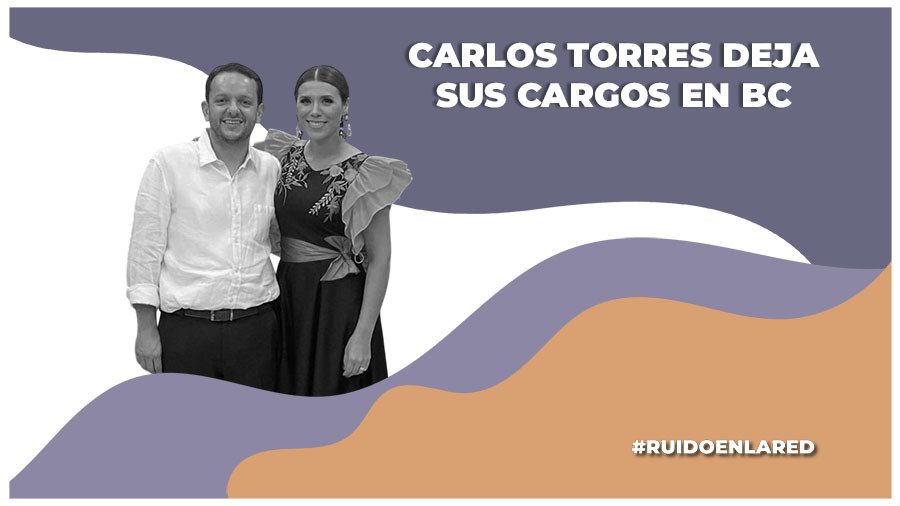 Carlos Torres deja sus proyectos honorarios en el ayuntamiento de Tijuana; su esposa Marina del Pilar no se ha pronunciado al respecto