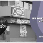 IFT sanciona millonariamente a Telcel, OXXO e IMMEX por prácticas monopólicas; Telcel lo niega