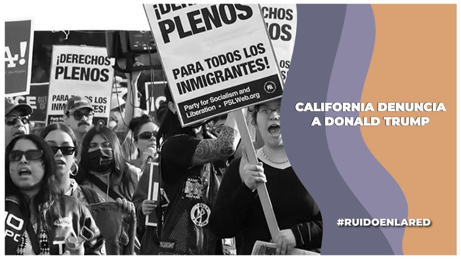 CALIFORNIA DEMANDA A TRUMP POR ENVÍO DE GUARDIA NACIONAL A LOS ÁNGELES