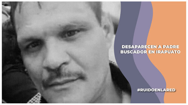 desaparece buscador en irapuato, era miembro del colectivo hasta encontrarte