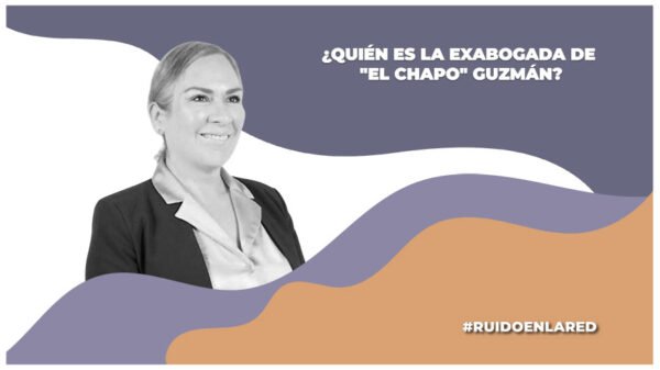 Quien es la exabogada de el chapo guzman loera