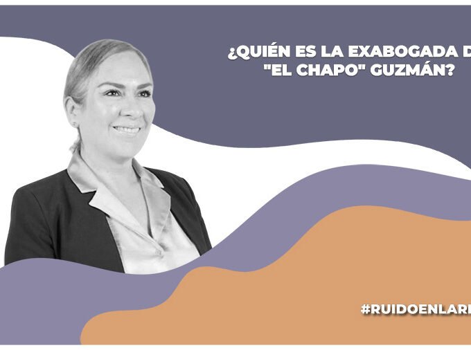 Quien es la exabogada de el chapo guzman loera