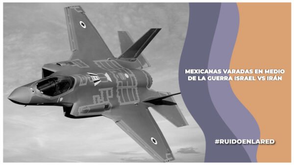 Mexicanas se quedan varadas en israel e irán