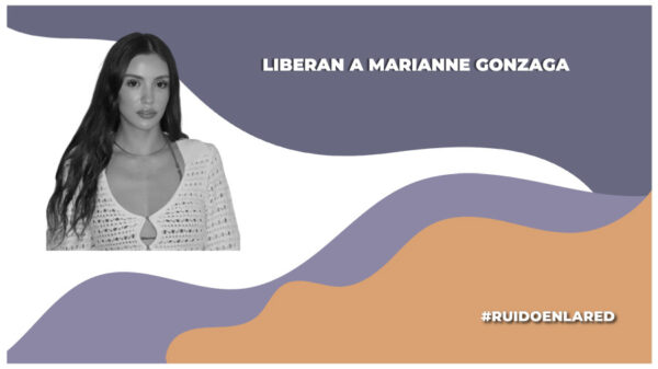Marianne Gonzaga obtiene su libertad tras 5 meses en prisión, deberá cumplir con condiciones específicas