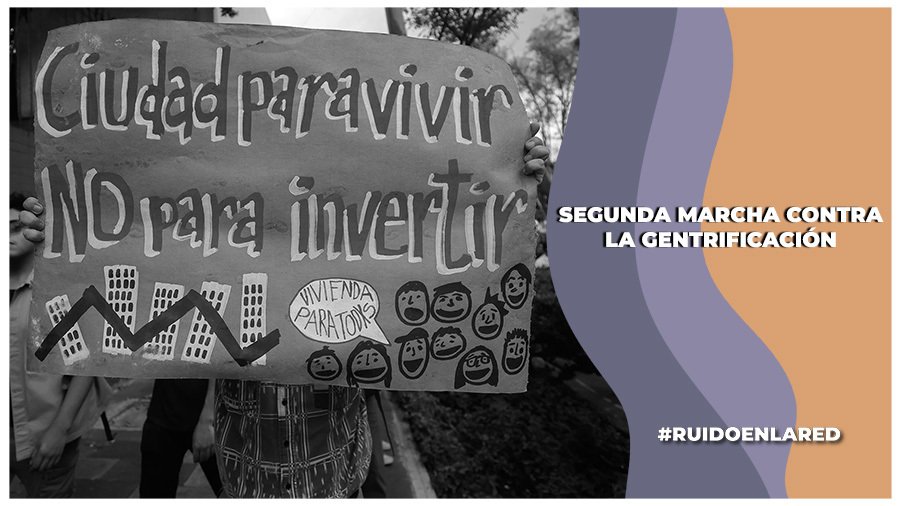 Segunda marcha contra la gentrificación en CDMX: peticiones y denuncias.