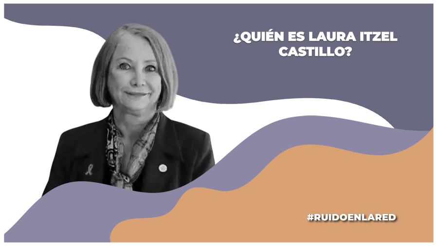 ¿quién es Laura Itzel Castillo Juárez?