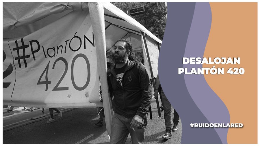 Desmantelan Plantones 420 de la CDMX