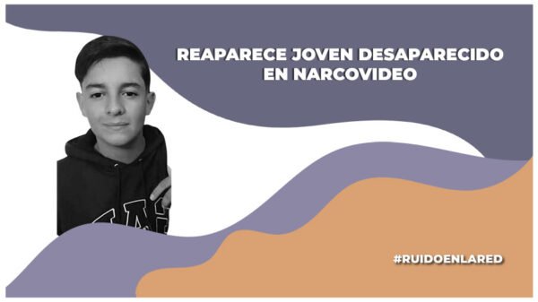 joven desaparecido en chihuahua reaparece en narcovideo