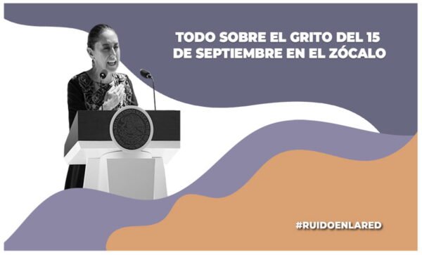 Imagen para nota de Quién va a estar en el Zócalo el 15 de septiembre de 2025