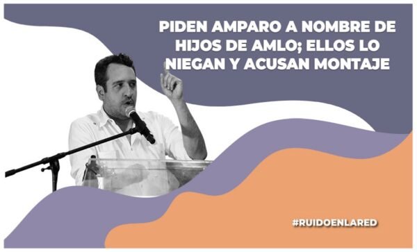 Imagen para nota de los amparos a los hijos de AMLO