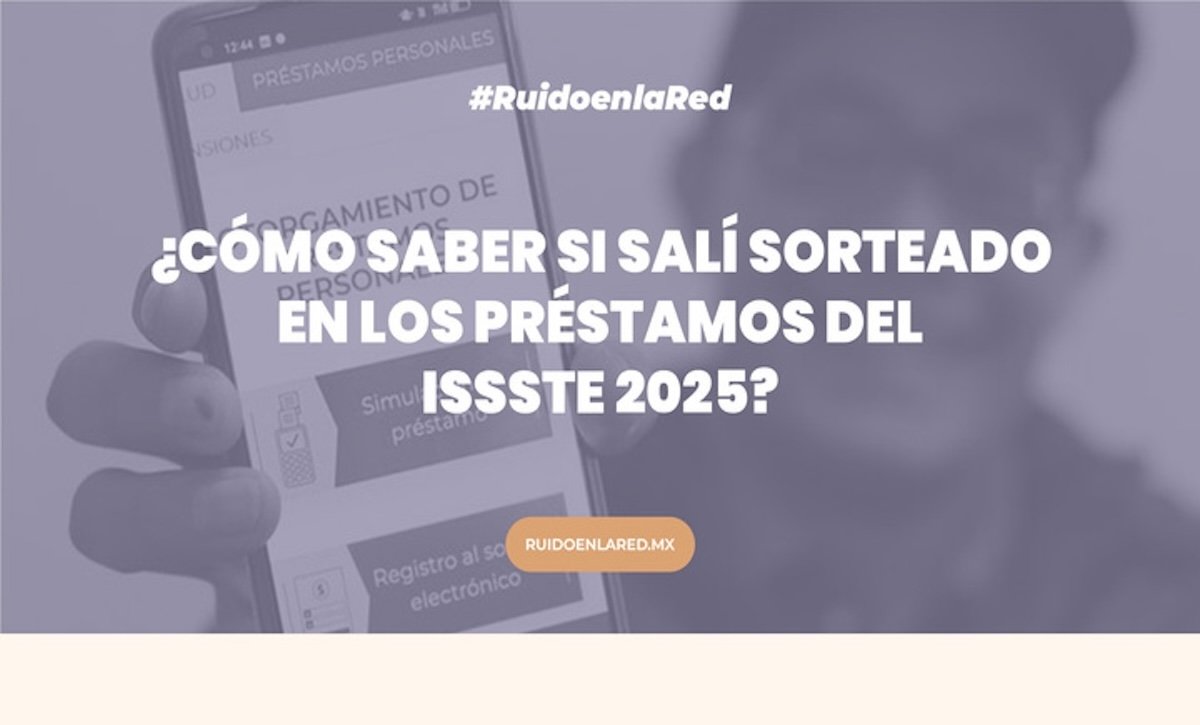 Imagen para nota de cómo saber si salí sorteado en los préstamos del ISSSTE 2025